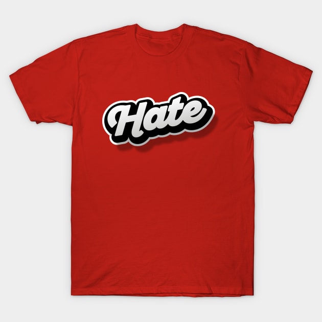 HATE T-Shirt by snevi
